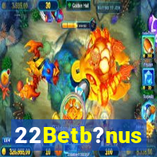 22Betb?nus