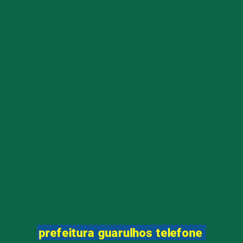 prefeitura guarulhos telefone