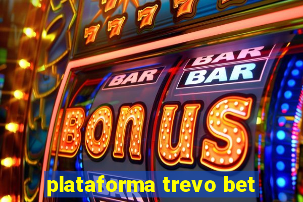 plataforma trevo bet