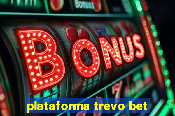 plataforma trevo bet