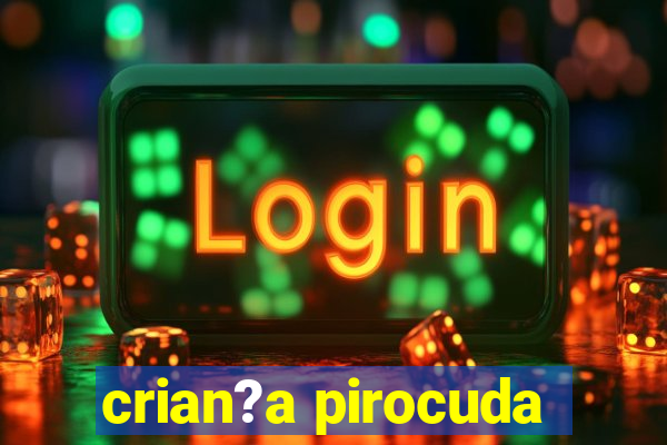 crian?a pirocuda