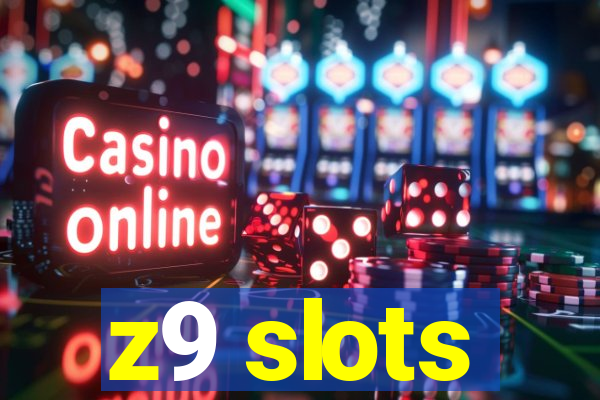 z9 slots