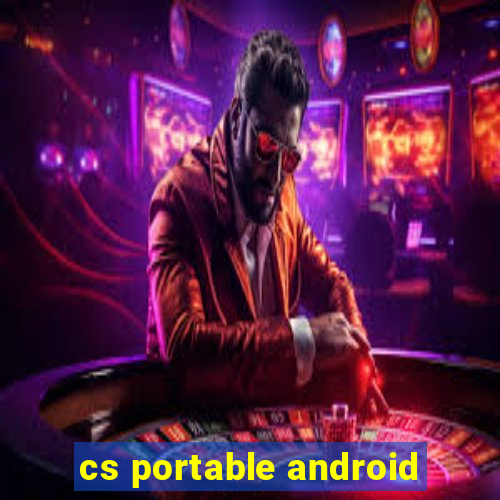 cs portable android