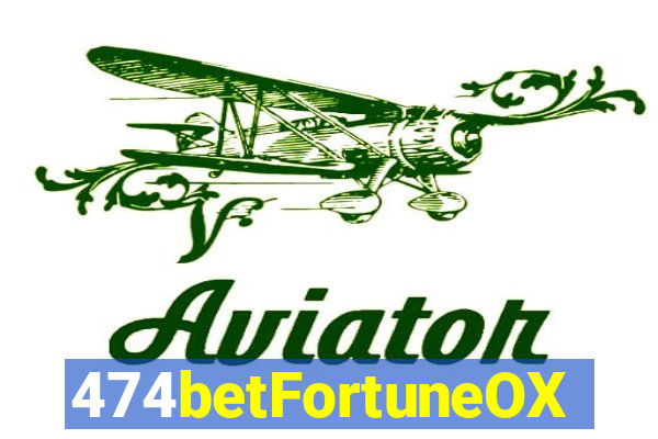 474betFortuneOX