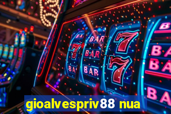 gioalvespriv88 nua