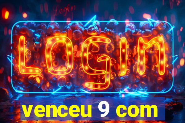 venceu 9 com