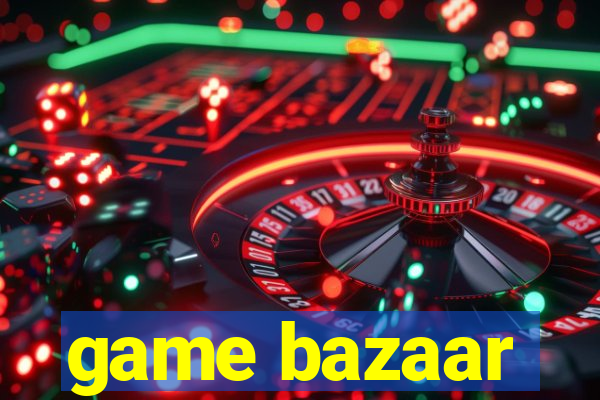 game bazaar