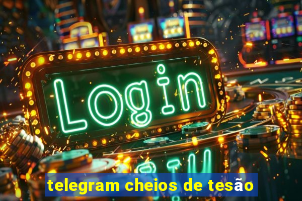 telegram cheios de tesão