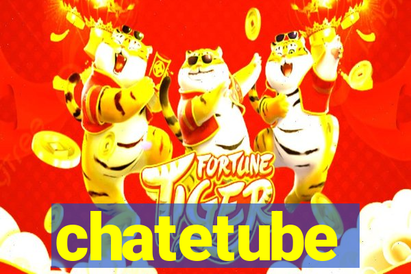 chatetube