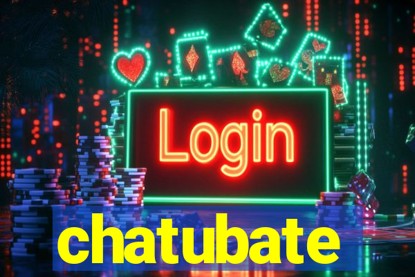 chatubate