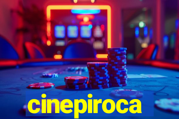 cinepiroca