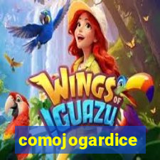 comojogardice