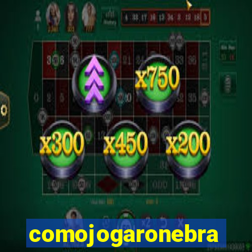 comojogaronebra