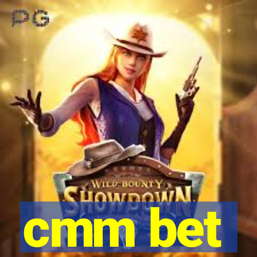 cmm bet