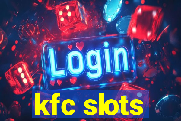 kfc slots