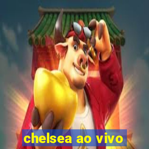 chelsea ao vivo