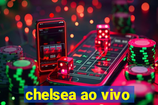 chelsea ao vivo