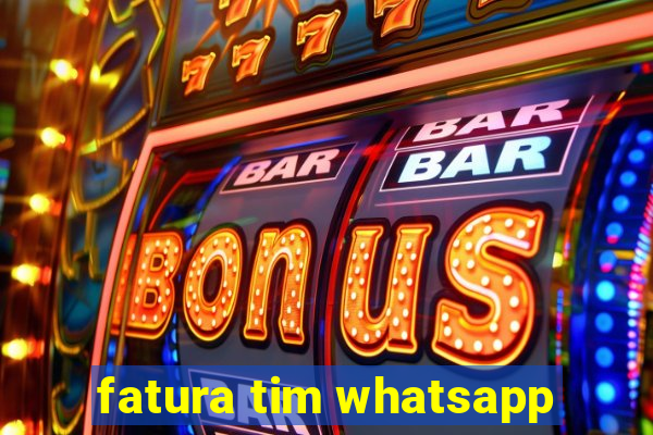 fatura tim whatsapp