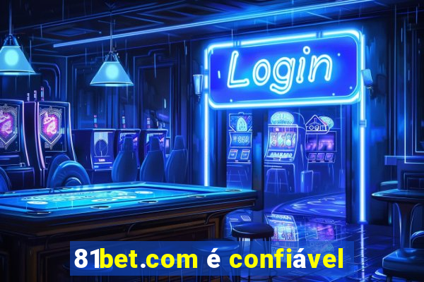 81bet.com é confiável