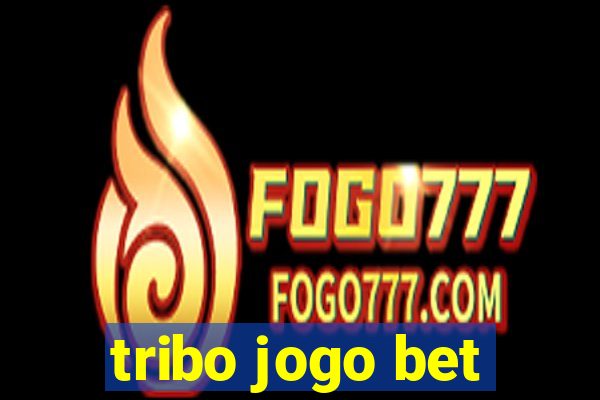 tribo jogo bet