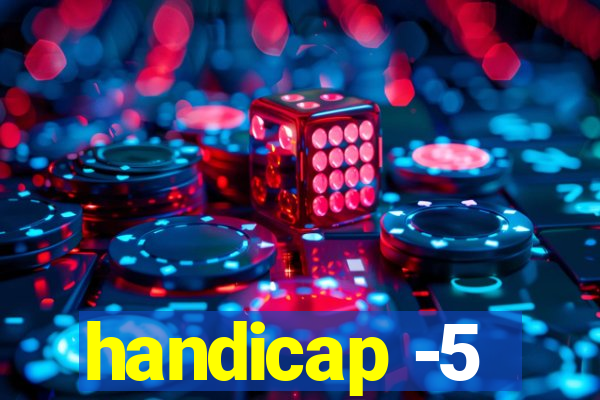 handicap -5