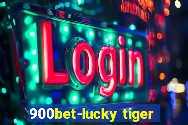 900bet-lucky tiger