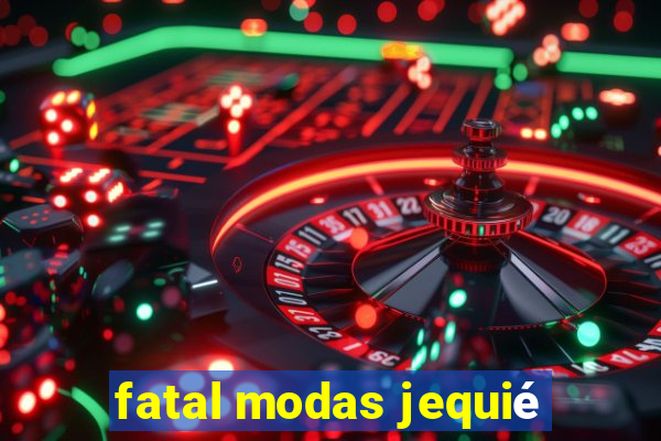 fatal modas jequié