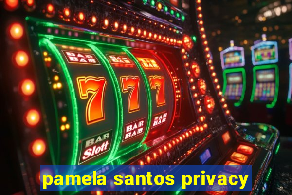 pamela santos privacy