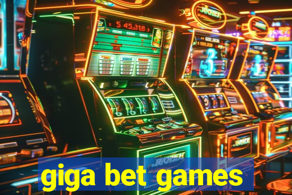 giga bet games