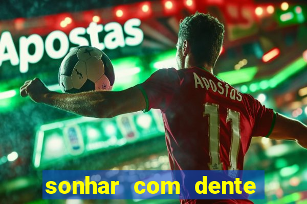 sonhar com dente caindo no jogo do bicho