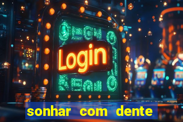 sonhar com dente caindo no jogo do bicho