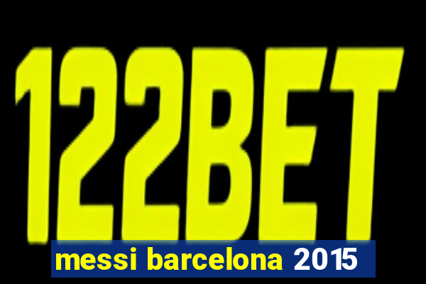 messi barcelona 2015