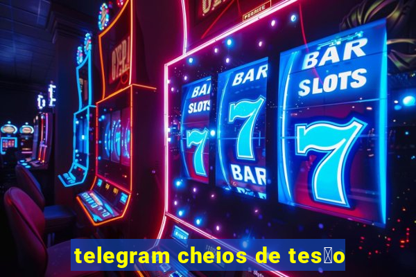 telegram cheios de tes茫o