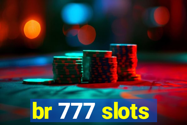 br 777 slots