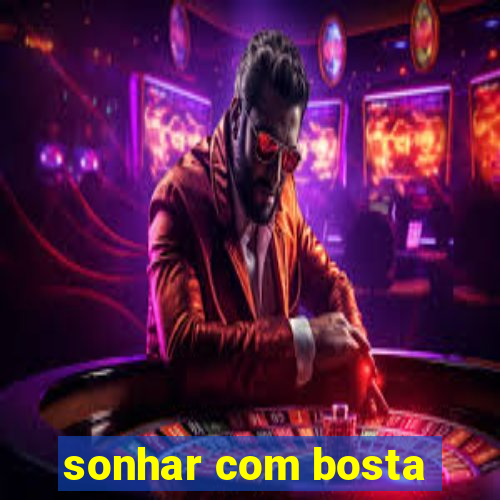 sonhar com bosta