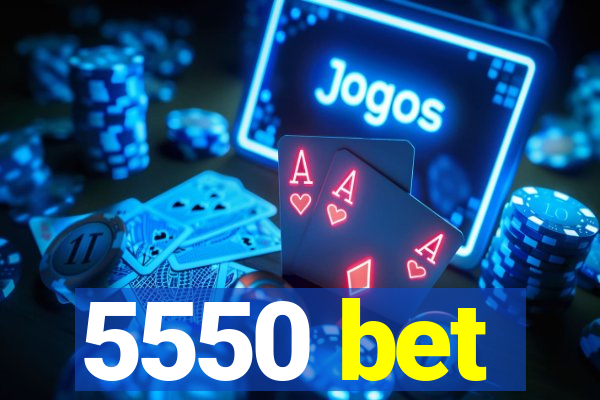 5550 bet