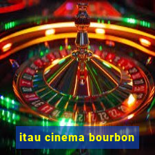 itau cinema bourbon