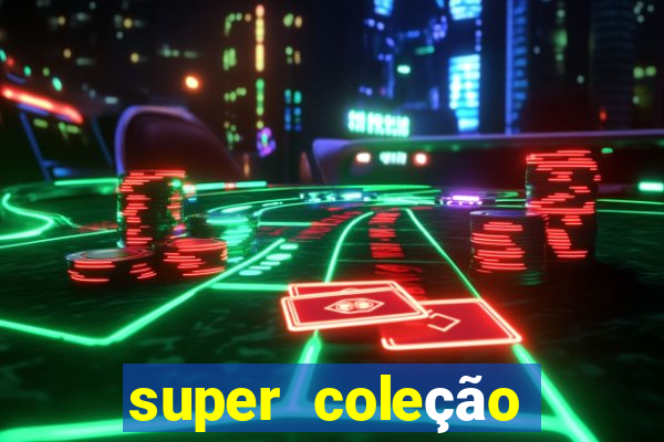 super coleção 7784 jogos download