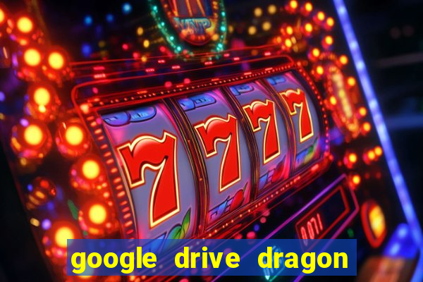 google drive dragon ball super