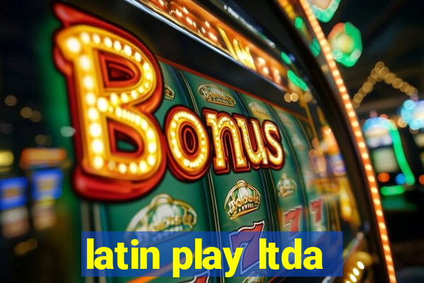 latin play ltda