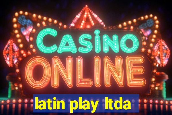 latin play ltda