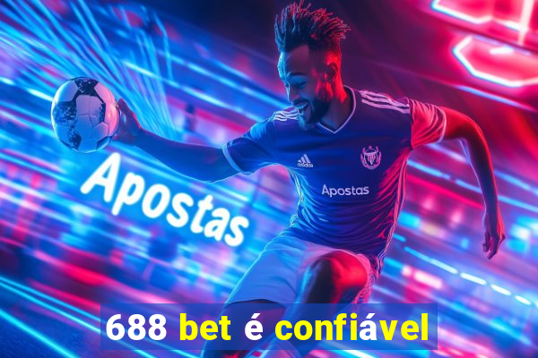 688 bet é confiável