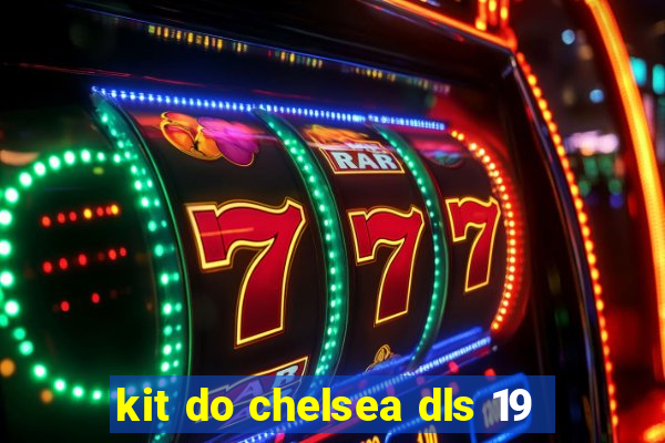 kit do chelsea dls 19