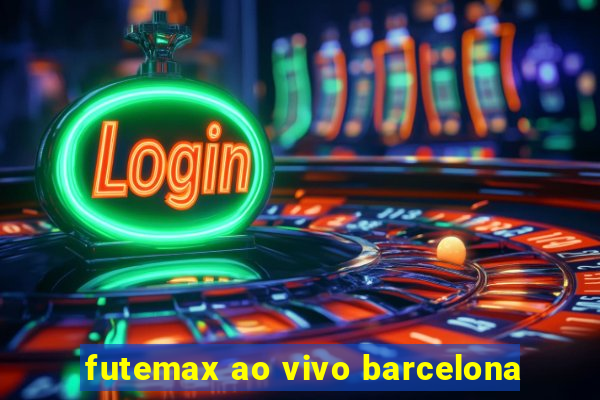 futemax ao vivo barcelona