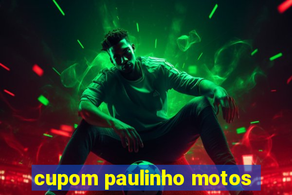 cupom paulinho motos