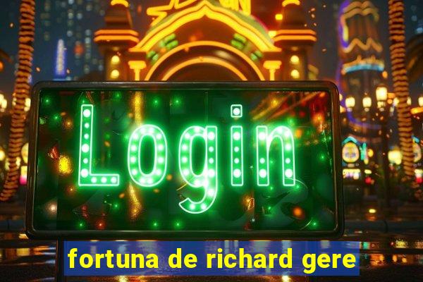 fortuna de richard gere