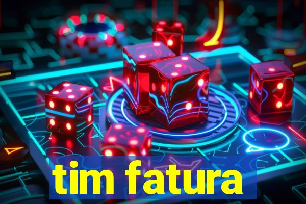 tim fatura