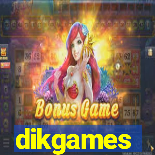 dikgames