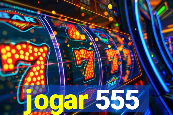 jogar 555