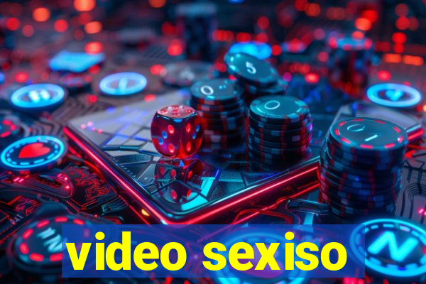 video sexiso